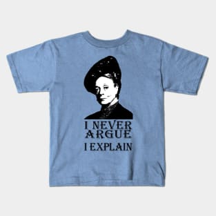 I Never Argue, I Explain Kids T-Shirt